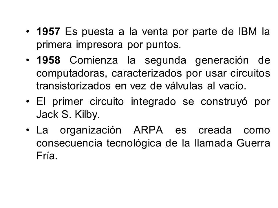 1957 Es puesta a la venta por parte de IBM la primera impresora por puntos.