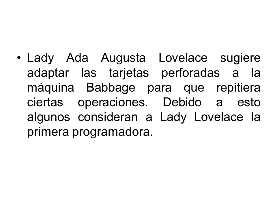 Lady Ada Augusta Lovelace sugiere adaptar las tarjetas perforadas a la máquina Babbage para que repitiera ciertas operaciones.