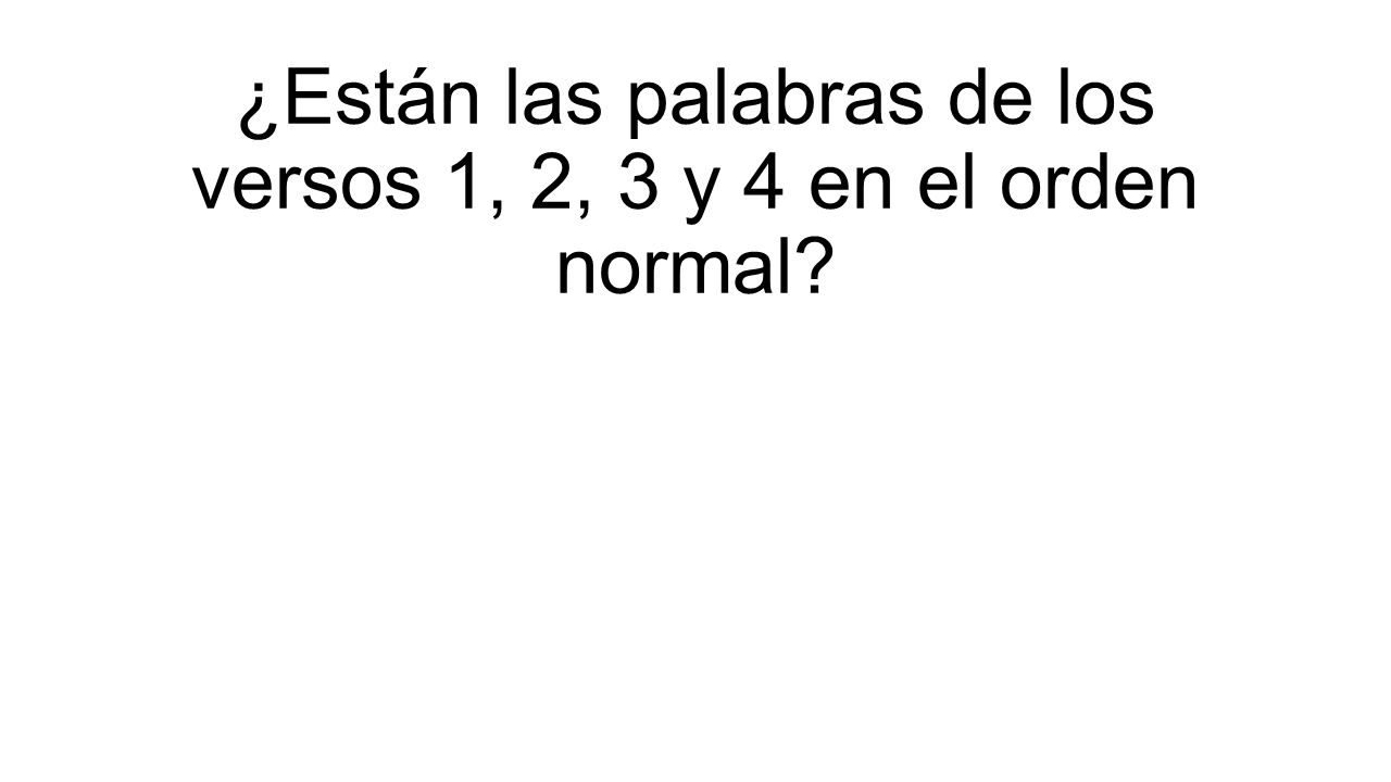 ¿Están las palabras de los versos 1, 2, 3 y 4 en el orden normal