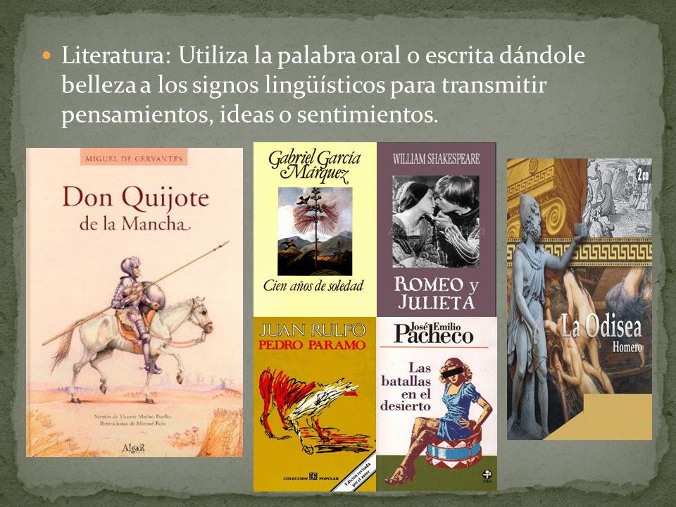 Literatura: Utiliza la palabra oral o escrita dándole belleza a los signos lingüísticos para transmitir pensamientos, ideas o sentimientos.