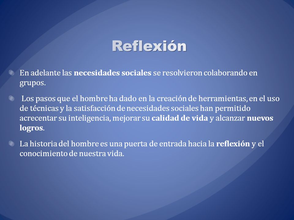 Reflexión En adelante las necesidades sociales se resolvieron colaborando en grupos.