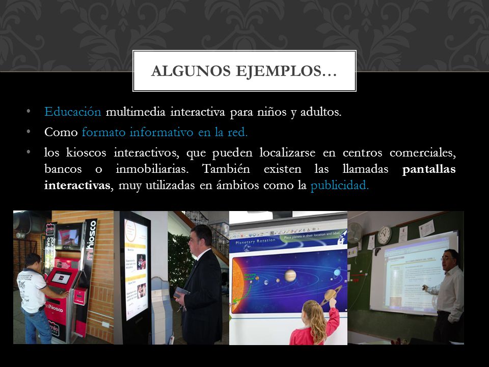 Algunos ejemplos… Educación multimedia interactiva para niños y adultos. Como formato informativo en la red.