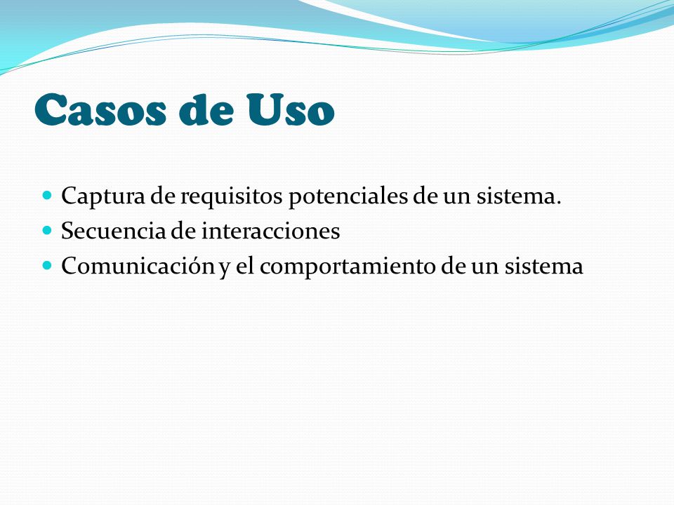 Casos de Uso Captura de requisitos potenciales de un sistema.