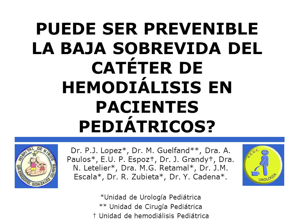 PUEDE SER PREVENIBLE LA BAJA SOBREVIDA DEL CATÉTER DE HEMODIÁLISIS EN PACIENTES PEDIÁTRICOS