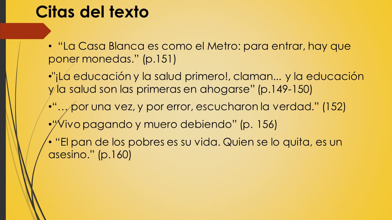 Citas del texto La Casa Blanca es como el Metro: para entrar, hay que poner monedas. (p.151)