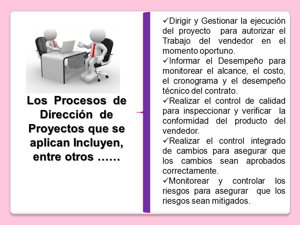 Dirigir y Gestionar la ejecución del proyecto para autorizar el Trabajo del vendedor en el momento oportuno.