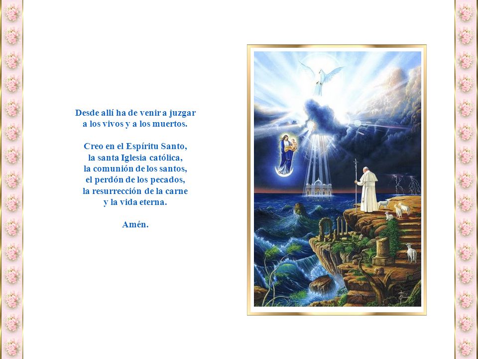 Desde allí ha de venir a juzgar a los vivos y a los muertos.