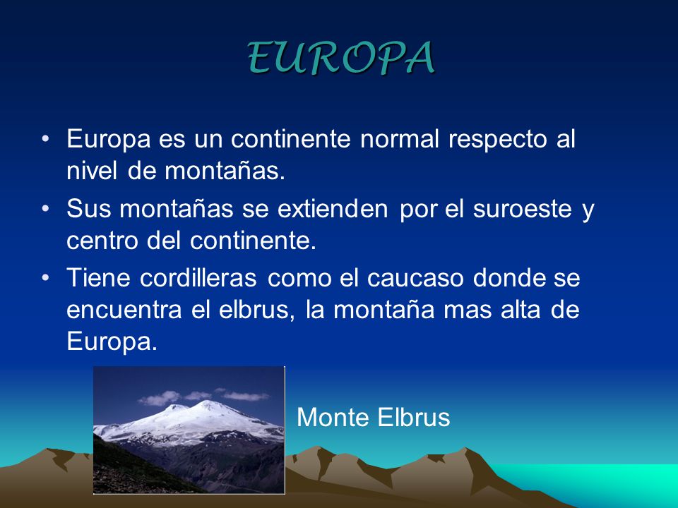 EUROPA Europa es un continente normal respecto al nivel de montañas.