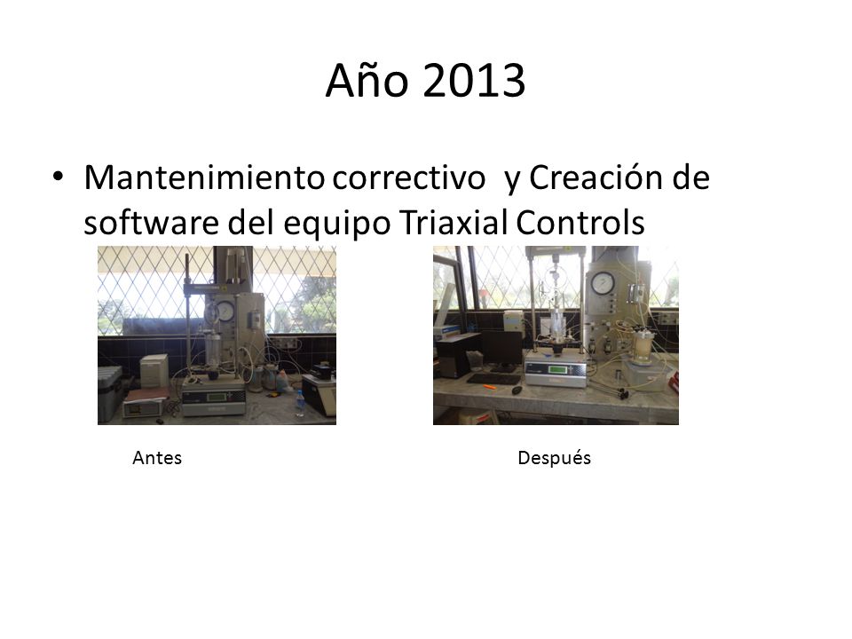 Año 2013 Mantenimiento correctivo y Creación de software del equipo Triaxial Controls.