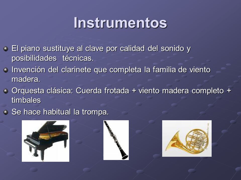 Instrumentos El piano sustituye al clave por calidad del sonido y posibilidades técnicas.
