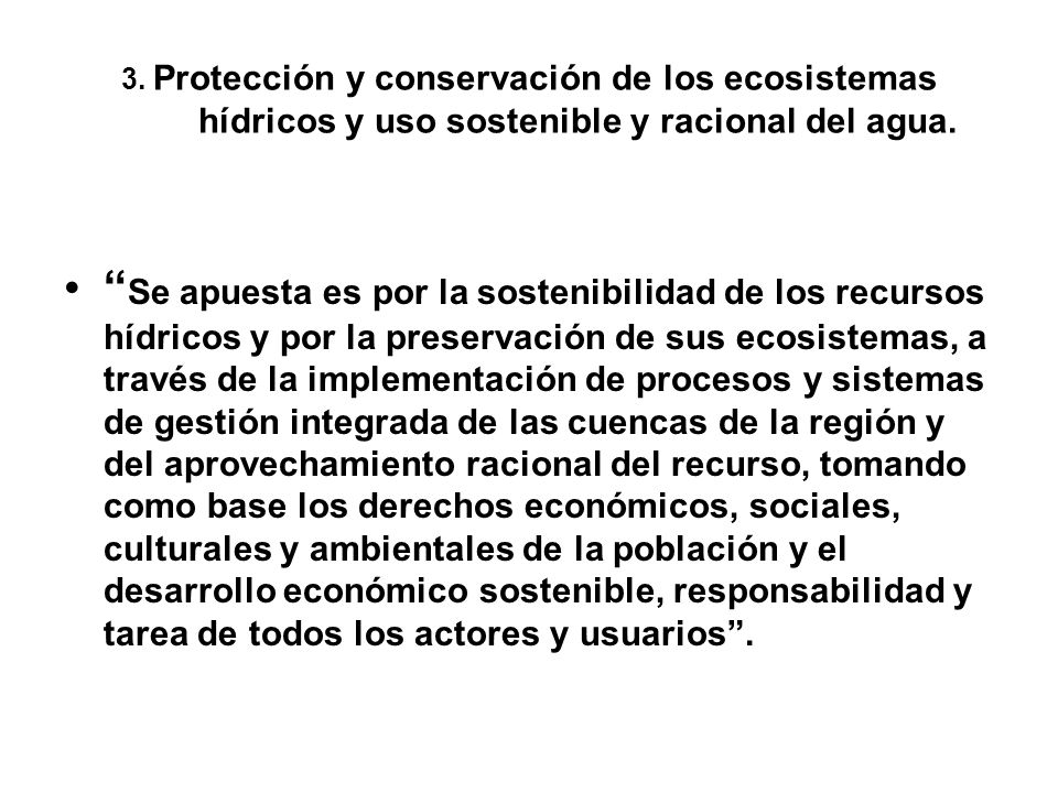 3. Protección y conservación de los ecosistemas hídricos y uso sostenible y racional del agua.