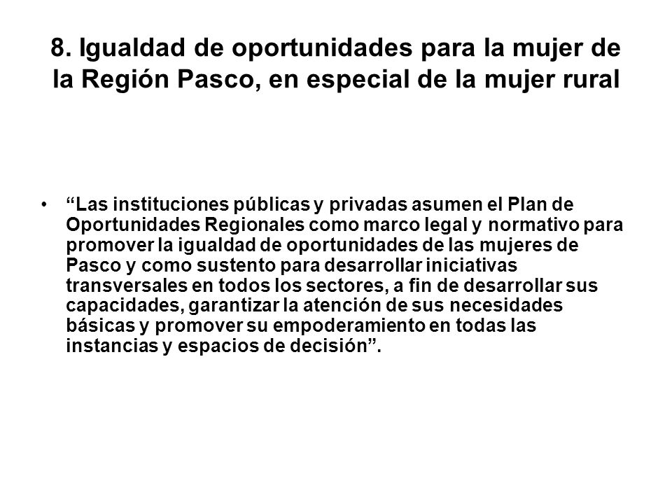 8. Igualdad de oportunidades para la mujer de la Región Pasco, en especial de la mujer rural