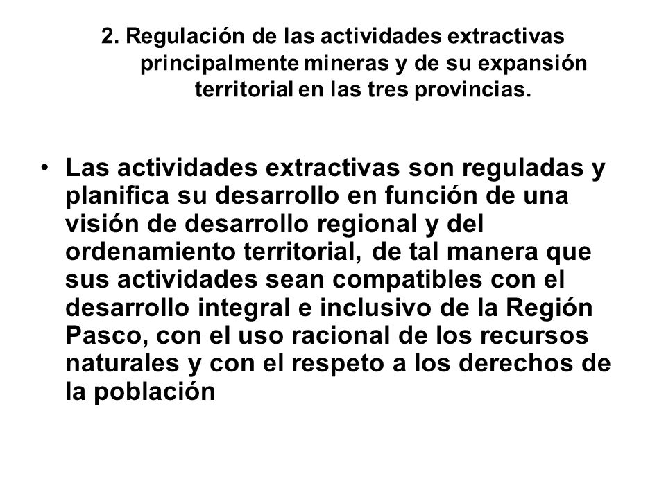 2. Regulación de las actividades extractivas principalmente mineras y de su expansión territorial en las tres provincias.