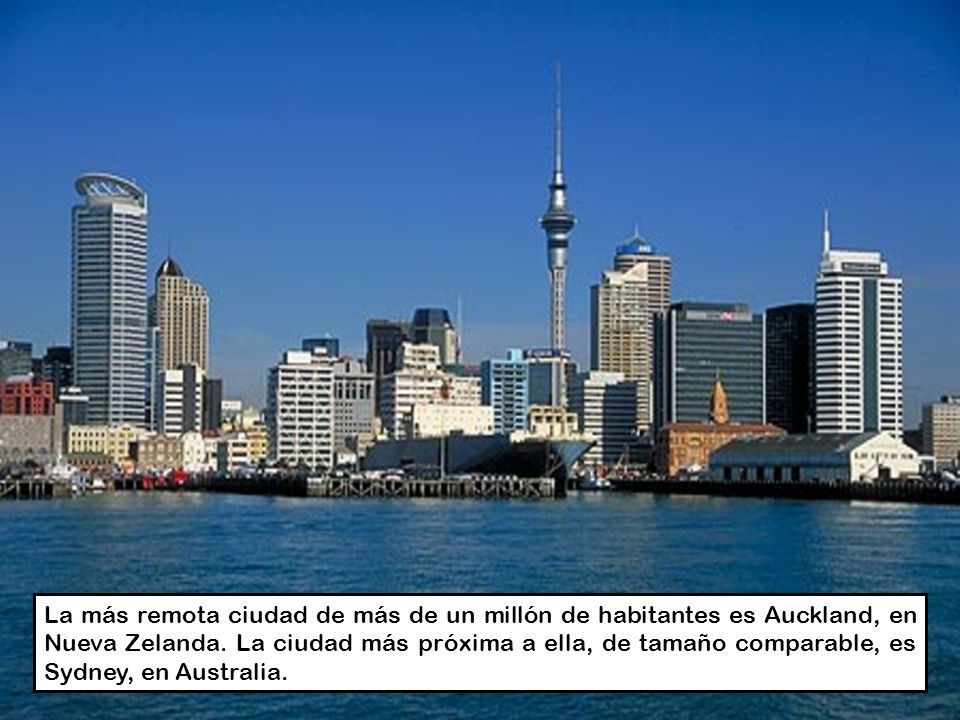 La más remota ciudad de más de un millón de habitantes es Auckland, en Nueva Zelanda.