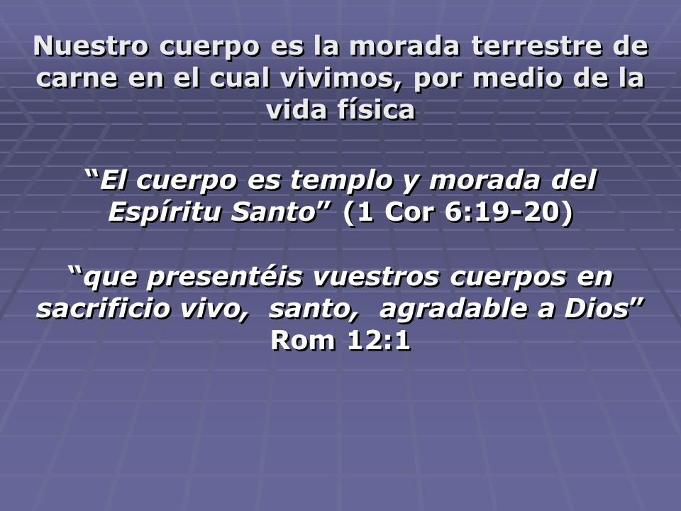 El cuerpo es templo y morada del Espíritu Santo (1 Cor 6:19-20)
