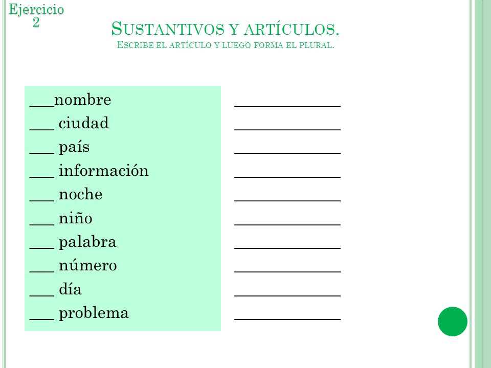 Sustantivos y artículos. Escribe el artículo y luego forma el plural.