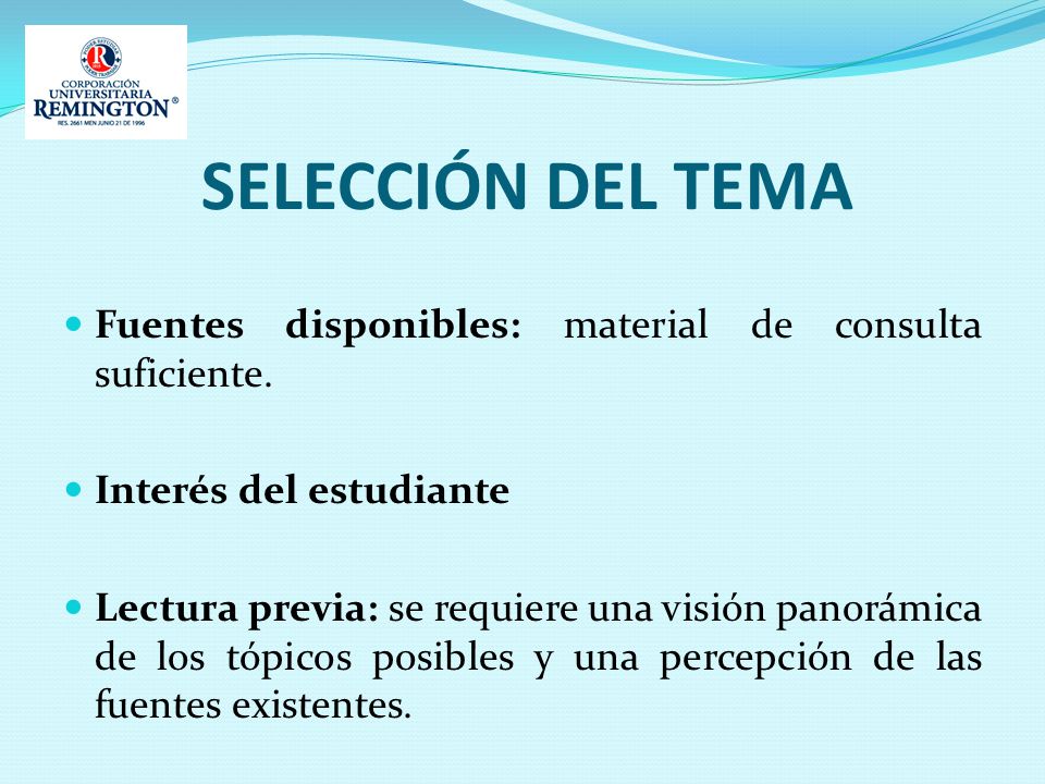 SELECCIÓN DEL TEMA Fuentes disponibles: material de consulta suficiente. Interés del estudiante.