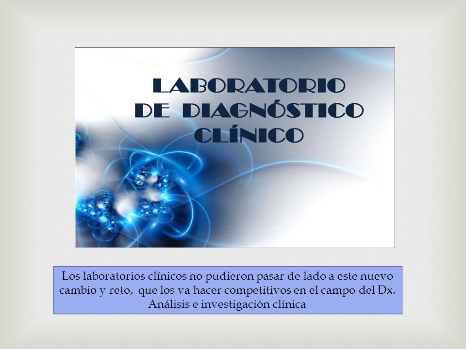 Los laboratorios clínicos no pudieron pasar de lado a este nuevo cambio y reto, que los va hacer competitivos en el campo del Dx.