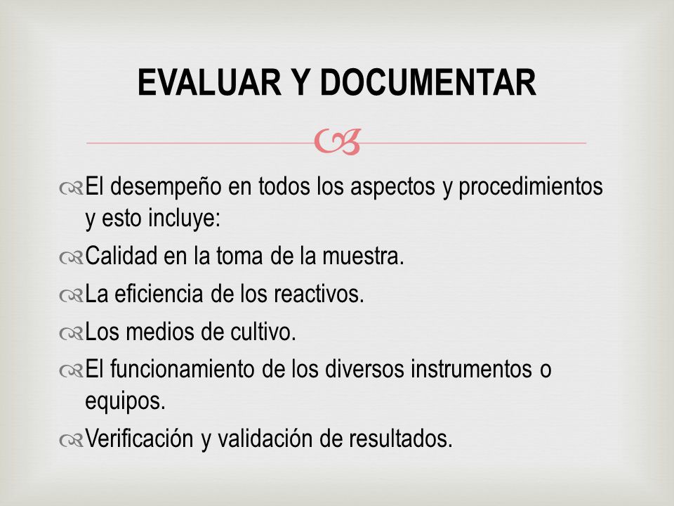 EVALUAR Y DOCUMENTAR El desempeño en todos los aspectos y procedimientos y esto incluye: Calidad en la toma de la muestra.