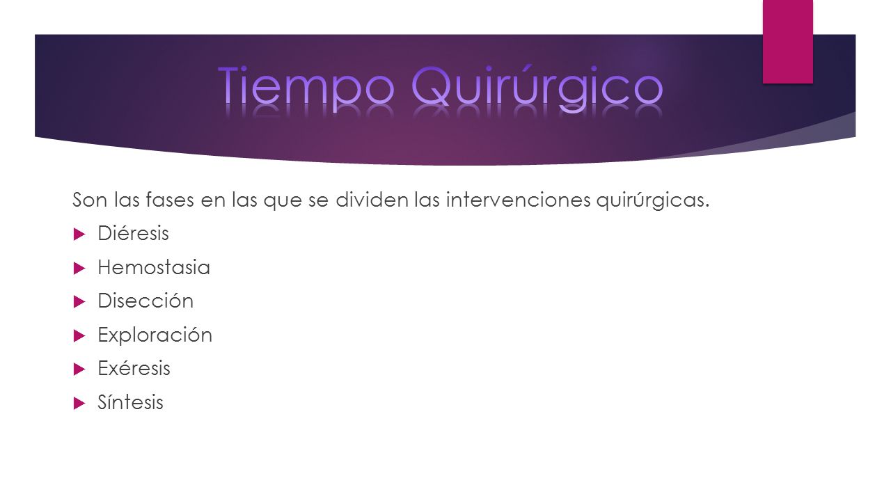 Tiempo Quirúrgico Son las fases en las que se dividen las intervenciones quirúrgicas. Diéresis. Hemostasia.