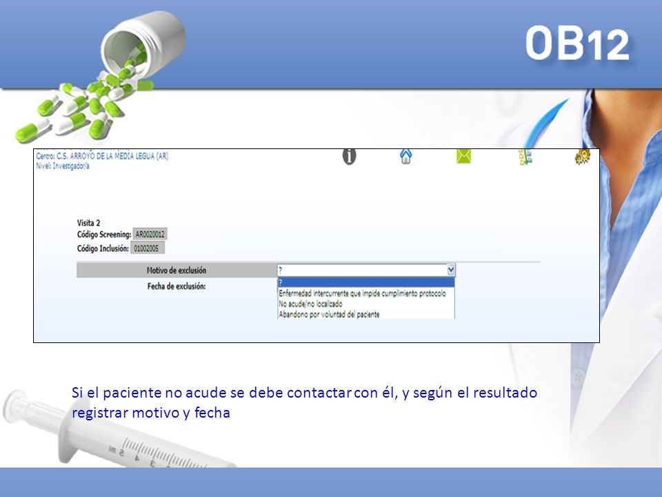 Si el paciente no acude se debe contactar con él, y según el resultado registrar motivo y fecha