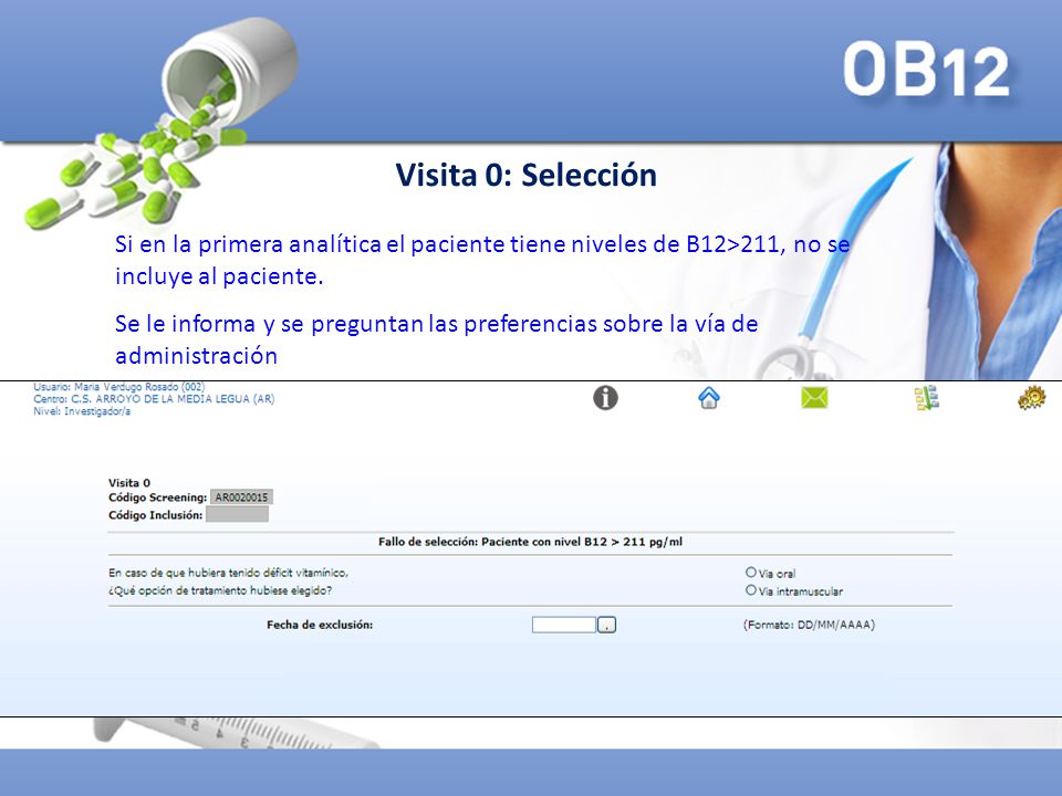 Visita 0: Selección Si en la primera analítica el paciente tiene niveles de B12>211, no se incluye al paciente.