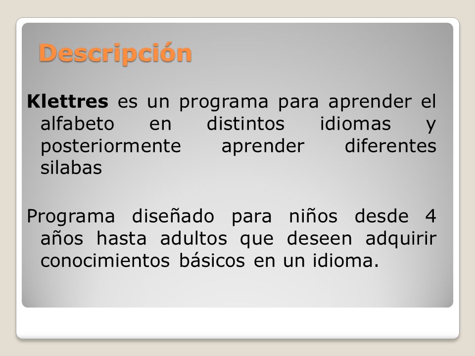 Descripción Klettres es un programa para aprender el alfabeto en distintos idiomas y posteriormente aprender diferentes silabas.