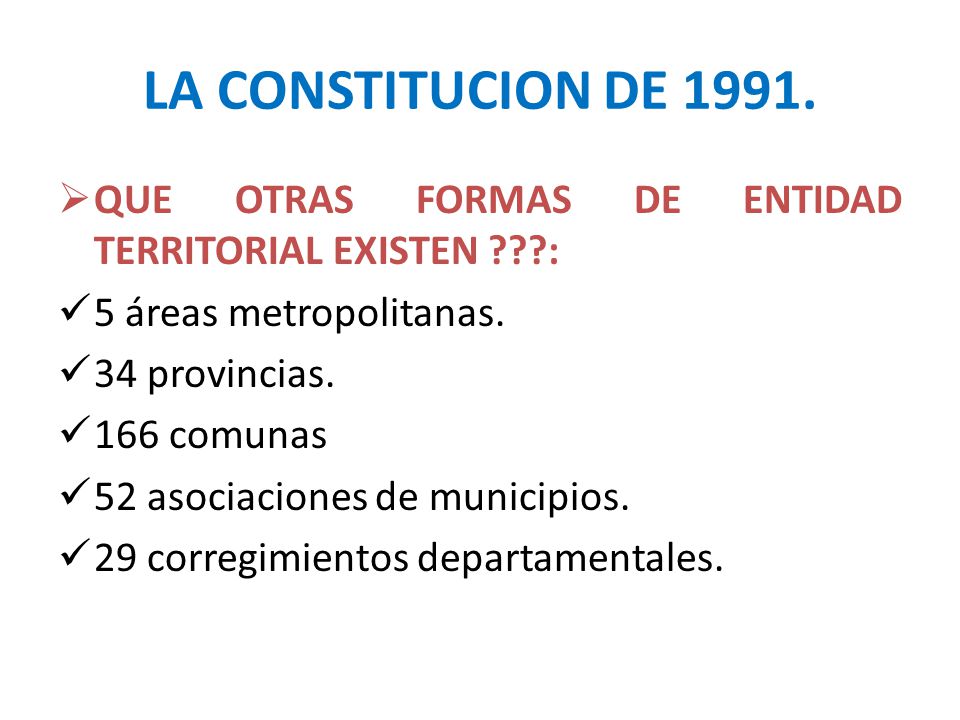 LA CONSTITUCION DE QUE OTRAS FORMAS DE ENTIDAD TERRITORIAL EXISTEN : 5 áreas metropolitanas.