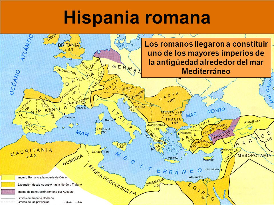 Hispania romana Los romanos llegaron a constituir uno de los mayores imperios de la antigüedad alrededor del mar Mediterráneo.