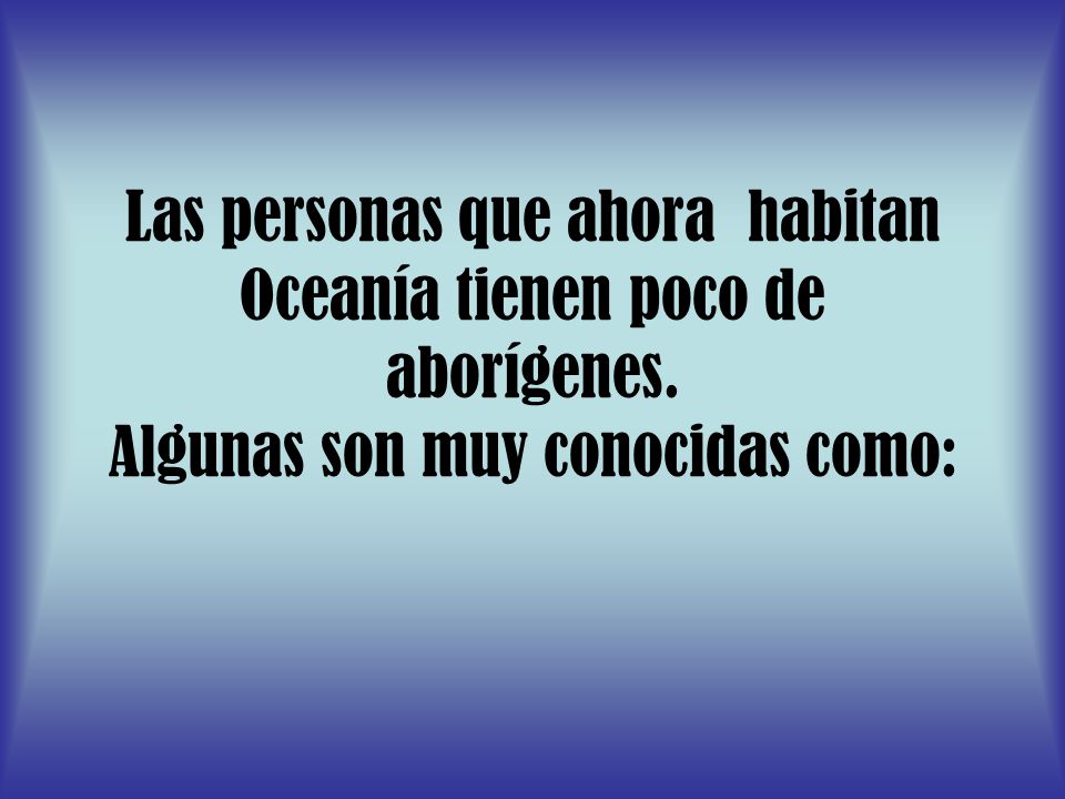 Las personas que ahora habitan Oceanía tienen poco de aborígenes