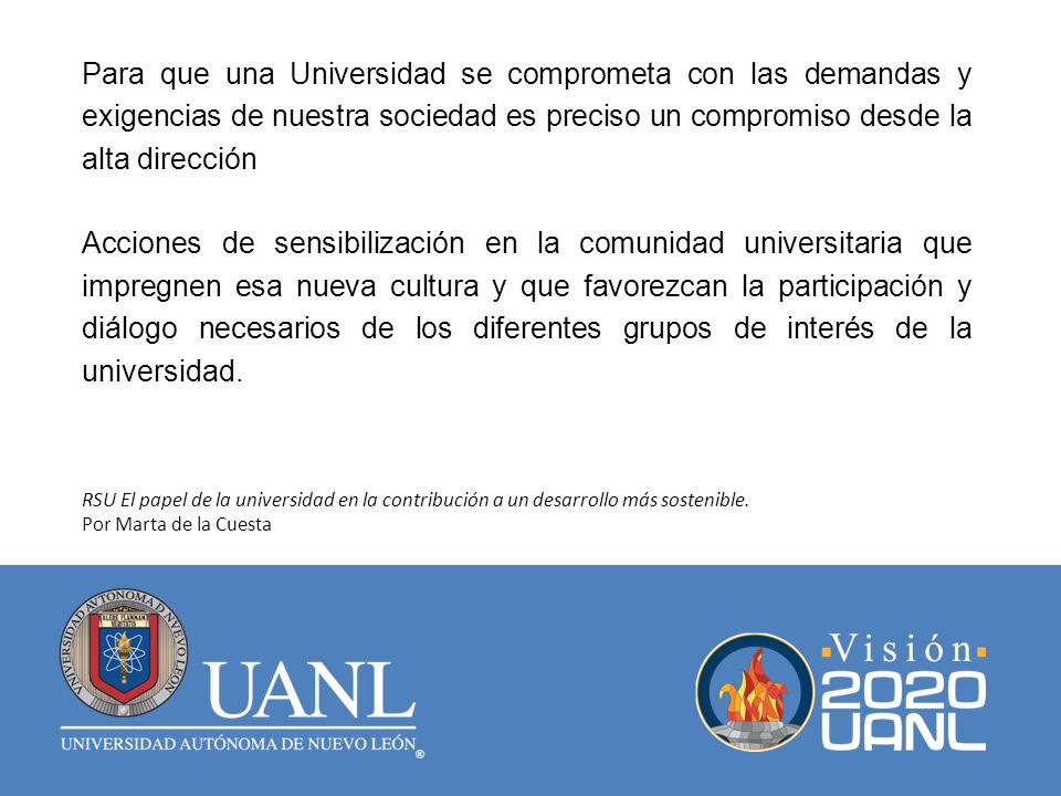 Para que una Universidad se comprometa con las demandas y exigencias de nuestra sociedad es preciso un compromiso desde la alta dirección