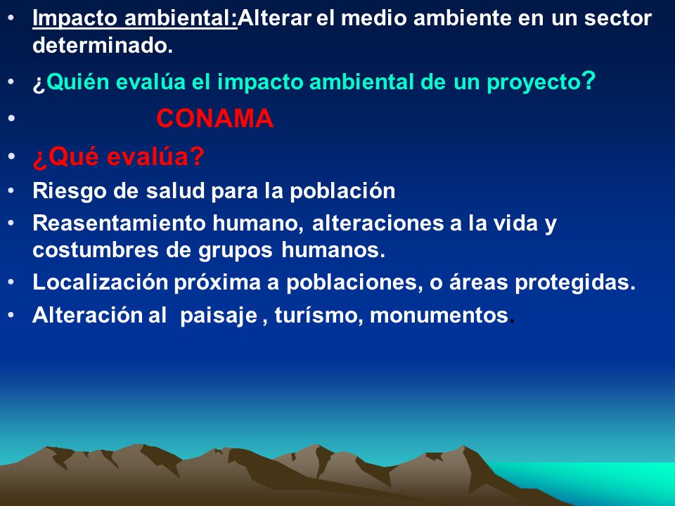 Impacto ambiental:Alterar el medio ambiente en un sector determinado.