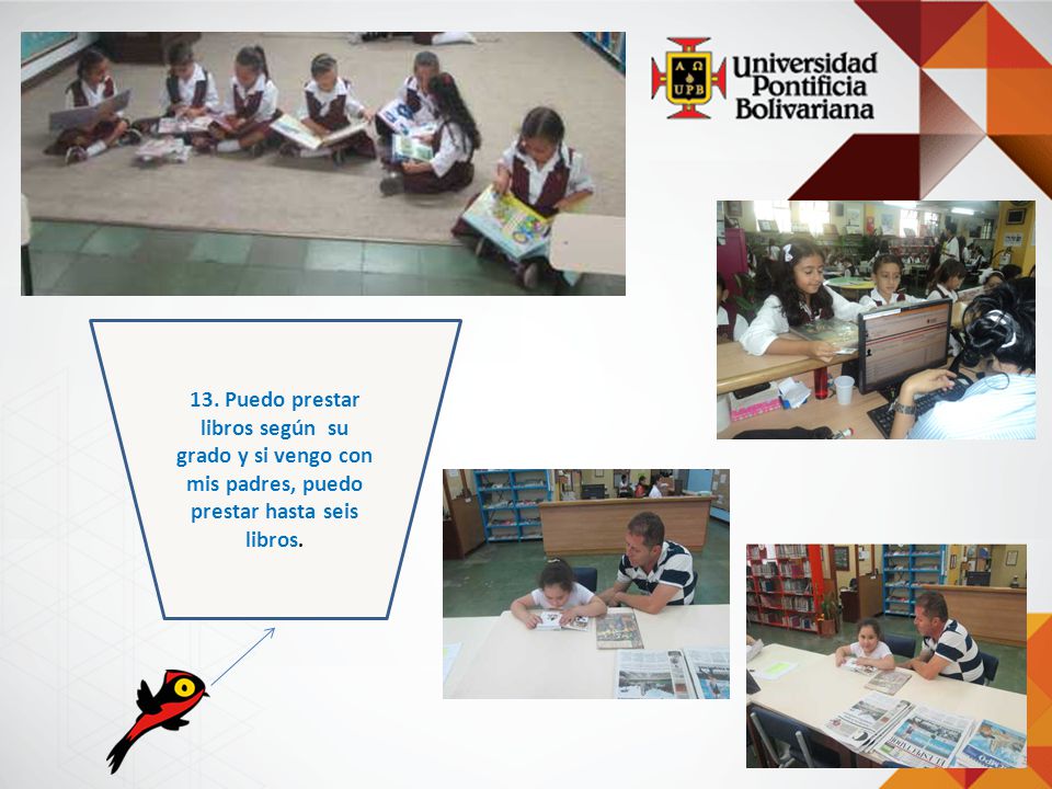 13. Puedo prestar libros según su grado y si vengo con mis padres, puedo prestar hasta seis libros.