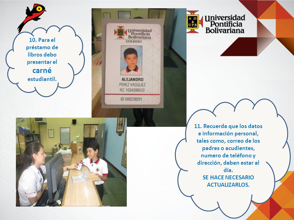 10. Para el préstamo de libros debo presentar el carné estudiantil.
