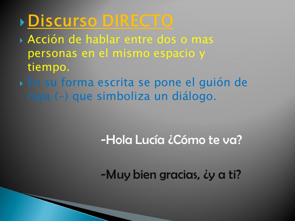 Discurso DIRECTO -Hola Lucía ¿Cómo te va -Muy bien gracias, ¿y a ti