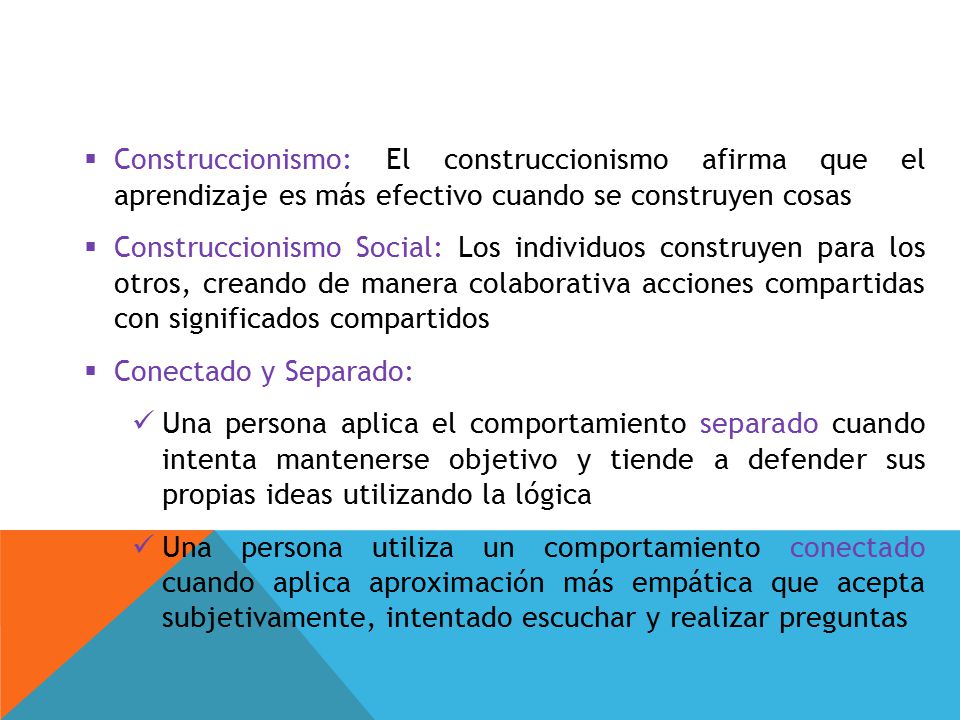 Construccionismo: El construccionismo afirma que el aprendizaje es más efectivo cuando se construyen cosas