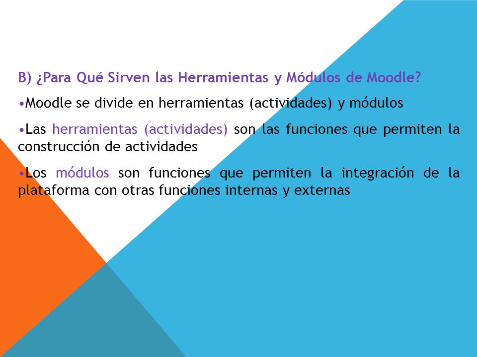 B) ¿Para Qué Sirven las Herramientas y Módulos de Moodle