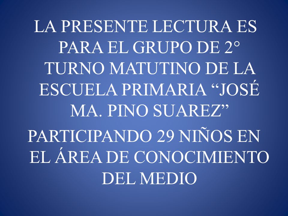 PARTICIPANDO 29 NIÑOS EN EL ÁREA DE CONOCIMIENTO DEL MEDIO