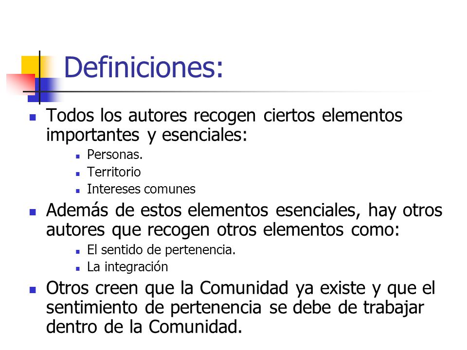 Definiciones: Todos los autores recogen ciertos elementos importantes y esenciales: Personas. Territorio.