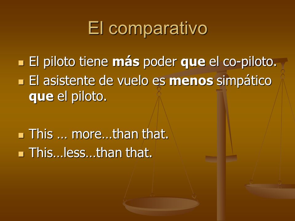 El comparativo El piloto tiene más poder que el co-piloto.