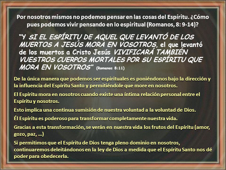 Por nosotros mismos no podemos pensar en las cosas del Espíritu