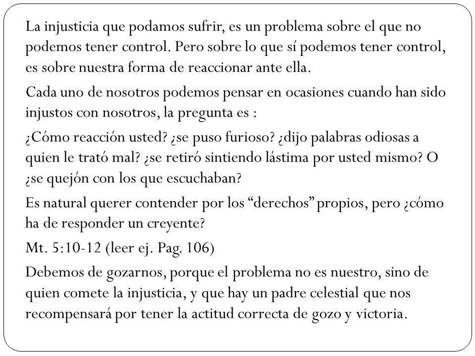 La injusticia que podamos sufrir, es un problema sobre el que no podemos tener control.