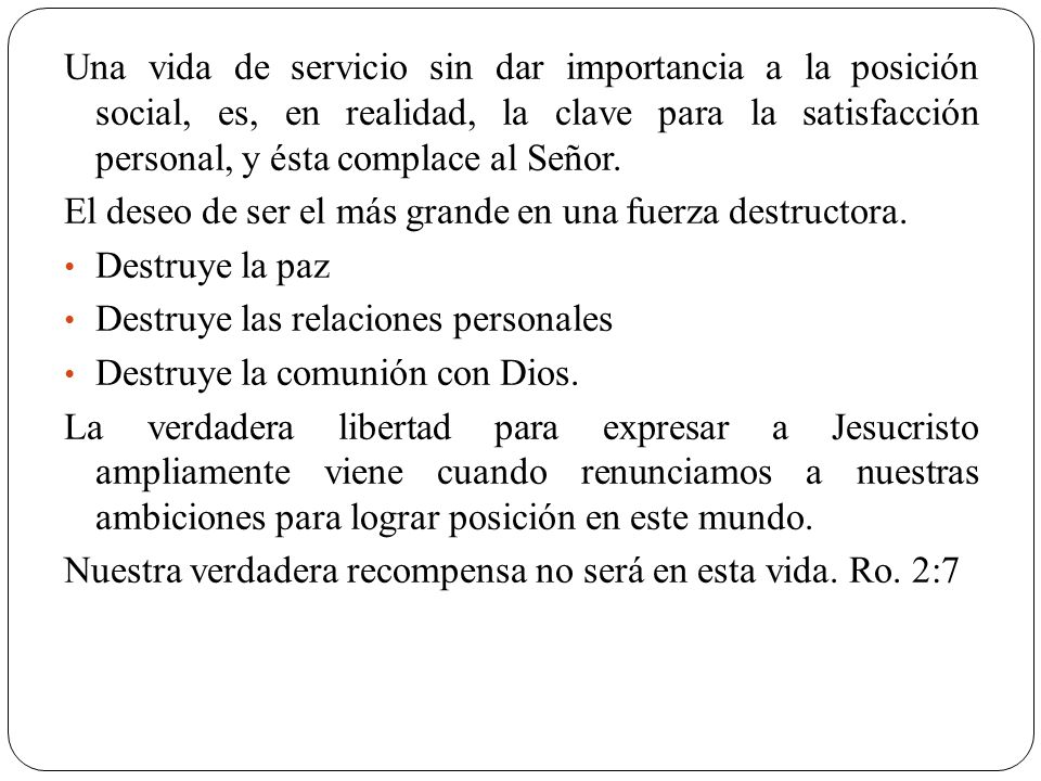 Una vida de servicio sin dar importancia a la posición social, es, en realidad, la clave para la satisfacción personal, y ésta complace al Señor.