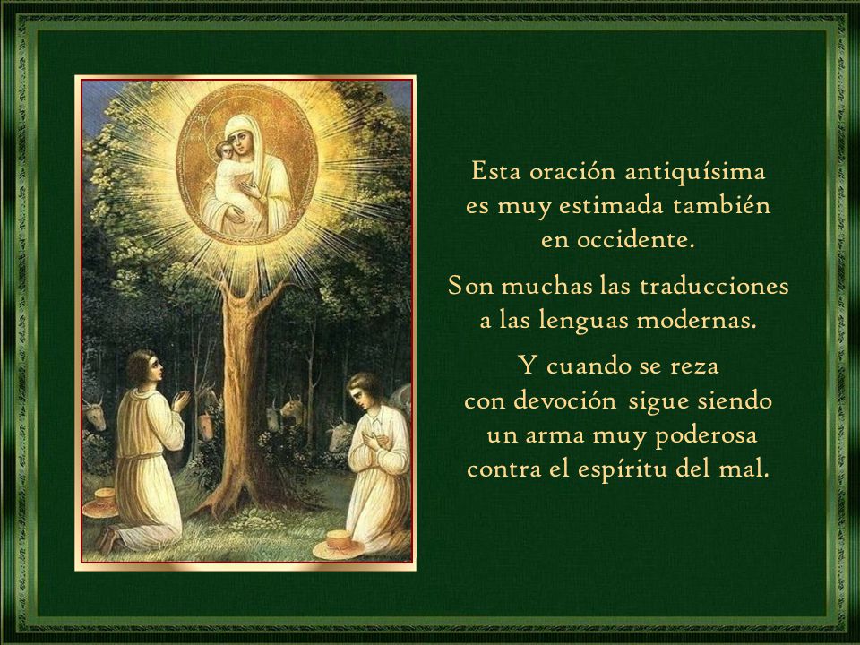 Esta oración antiquísima es muy estimada también en occidente.