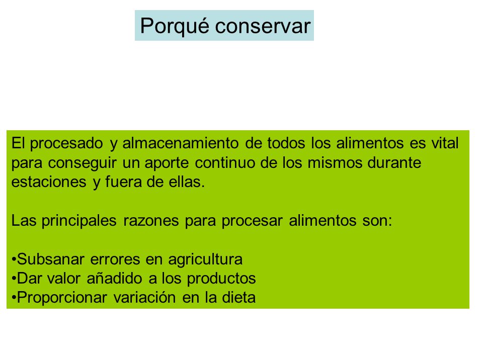 Porqué conservar El procesado y almacenamiento de todos los alimentos es vital. para conseguir un aporte continuo de los mismos durante.