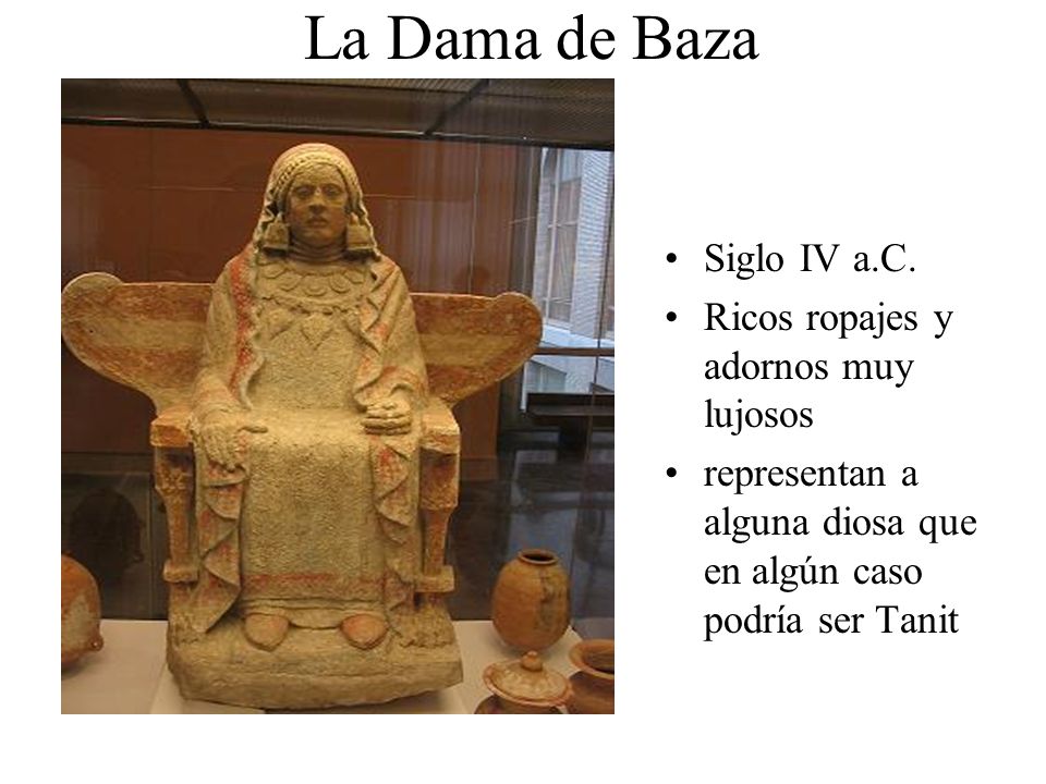 La Dama de Baza Siglo IV a.C. Ricos ropajes y adornos muy lujosos