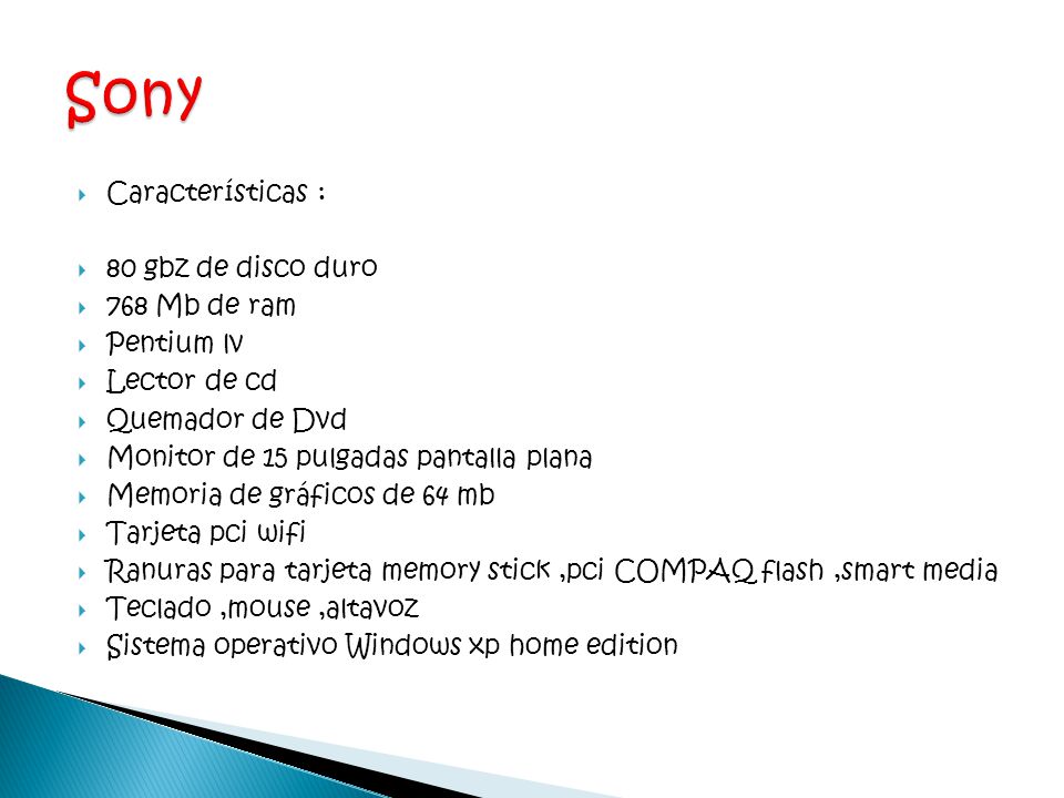 Sony Características : 80 gbz de disco duro 768 Mb de ram Pentium lv