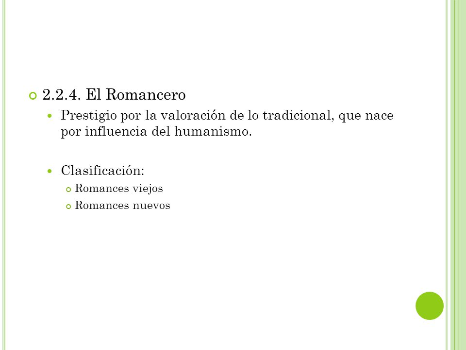 El Romancero Prestigio por la valoración de lo tradicional, que nace por influencia del humanismo.