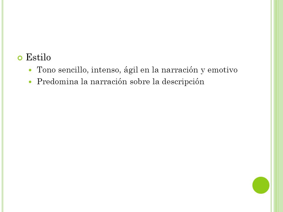 Estilo Tono sencillo, intenso, ágil en la narración y emotivo