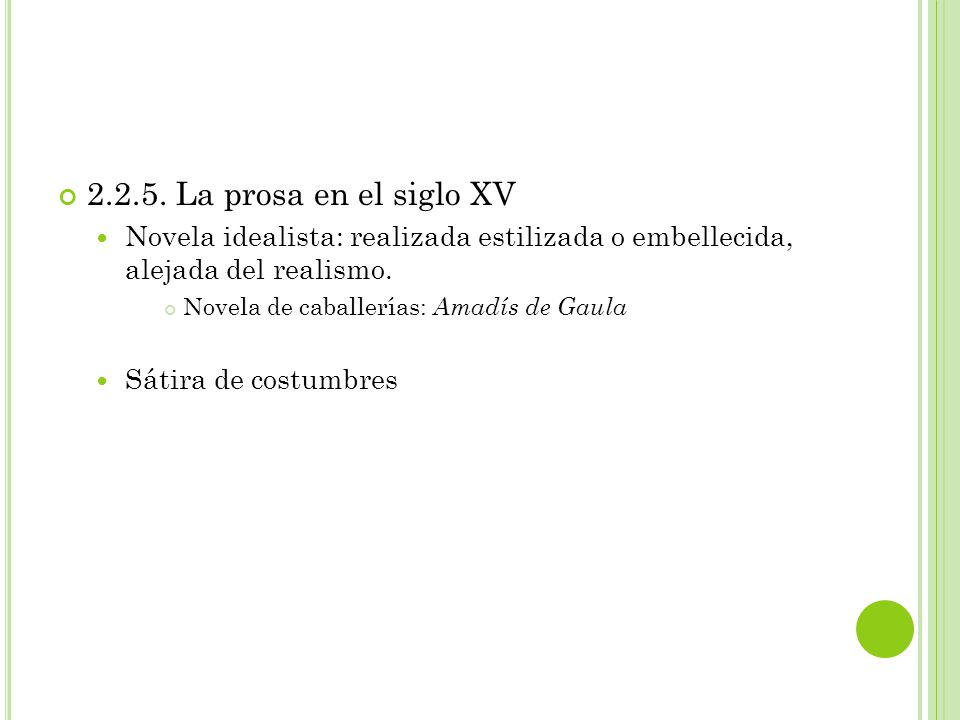 La prosa en el siglo XV Novela idealista: realizada estilizada o embellecida, alejada del realismo.